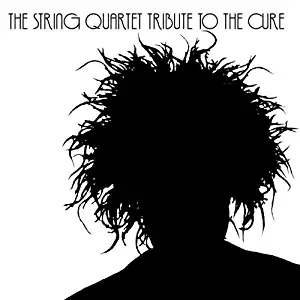 The String Quartet Tribute To The Cure